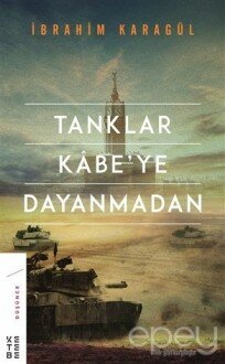 Tanklar Kabe’ye Dayanmadan