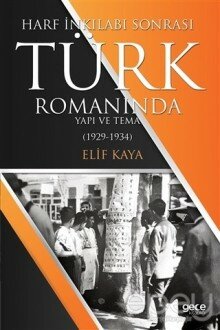 Harf İnkılabı Sonrası Türk Romanında Yapı Ve Tema