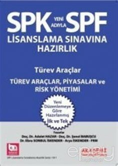 SPK Yeni Adıyla SPF Lisanslama Sınavına Hazırlık Türev Araçlar, Piyasalar ve Risk Yönetimi