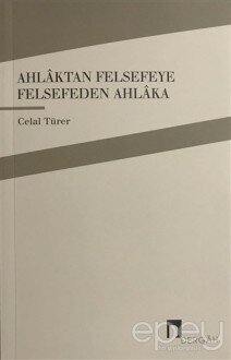 Ahlaktan Felsefeye Felsefeden Ahlaka