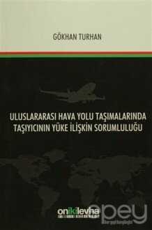 Uluslararası Hava Yolu Taşımalarında Taşıyıcının Yüke İlişkin Sorumluluğu