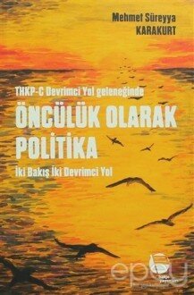 THKP-C Devrimci Yol Geleneğinde Öncülük Olarak Politika