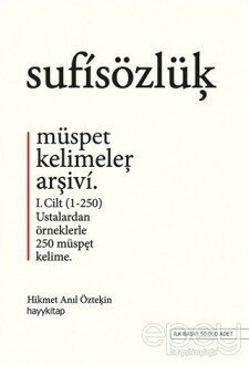 Sufi Sözlük - Müspet Kelimeler Arşivi 1. Cilt