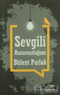 Sevgili Huzursuzluğum