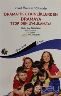 Okul Öncesi Eğitimde Dramatik Etkinliklerden Dramaya Teoriden Uygulamaya