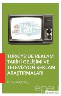 Türkiye’de Reklam Tarihi Gelişimi ve Televizyon Reklam Araştırmaları