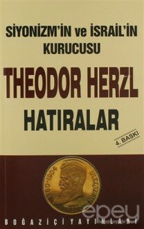 Siyonizmin Kurucusu Theodor Theodor Herzl’in Hatıraları ve Sultan Abdülhamid