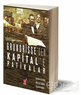 Grundrisse’den Kapital’e Patikalar