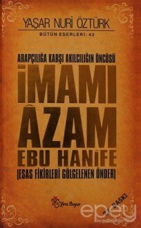 Arapçılığa Karşı Akılcılığın Öncüsü İmamı Azam Ebu Hanife