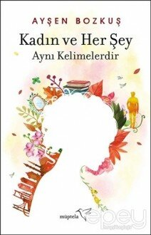 Kadın ve Her Şey Aynı Kelimelerdir