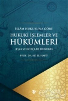 İslam Hukukuna Göre Hukuki İşlemler ve Hükümleri