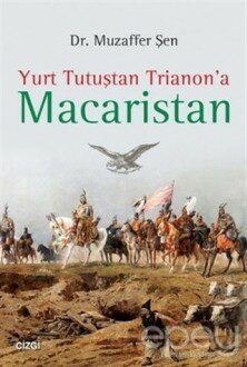 Yurt Tutuştan Trianon'a Macaristan