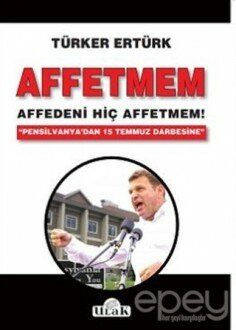 Affetmem: Affedeni Hiç Affetmem!