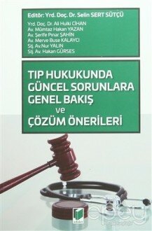 Tıp Hukukunda Güncel Sorunlara Genel Bakış ve Çözüm Önerileri