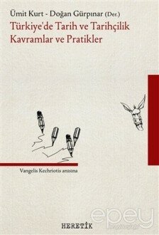 Türkiye’de Tarih ve Tarihçilik Kavramlar ve Pratikler