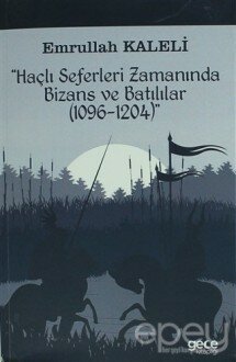 Haçlı Seferleri Zamanında Bizans ve Batılılar (1096-1204)