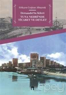 Dersaadet’in Kileri Tuna Nehri'nde Ticaret ve Devlet