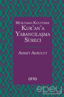 Müslüman Kültürde Kur’an’a Yabancılaşma Süreci