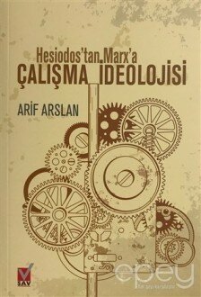 Hesiodos'tan Marx'a Çalışma İdeolojisi