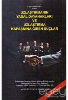 Uzlaştırmanın Yasal Dayanakları ve Uzlaştırma Kapsamına Giren Suçlar