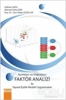 Açimlayıcı ve Doğrulayıcı Faktör Analizi ile Yapısal Eşitlik Modeli Uygulamaları