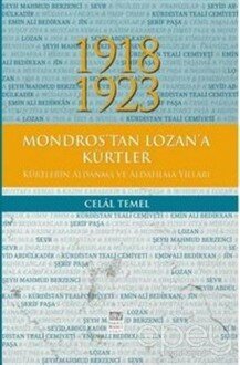 1918 - 1923 Mondros'tan Lozan'a Kürtler, Kürtlerin Aldanma ve Aldatılma Yılları