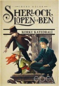 Sherlock Lüpen ve Ben 4: Korku Katedrali