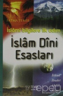 İslami Bilgilere İlk Adım İslam Dini Esasları