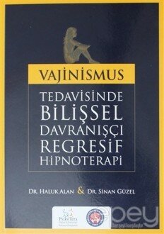 Vajinismus Tedavisinde Bilişsel Davranışçı Regresif Hipnoterapi