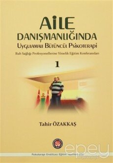 Aile Danışmanlığında Uygulamalı Bütüncül Psikoterapi 1