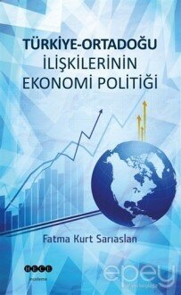 Türkiye - Ortadoğu İlişkilerinin Ekonomi Politiği