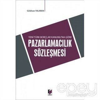 Yeni Türk Borçlar Kanunu'na Göre Pazarlamacılık Sözleşmesi