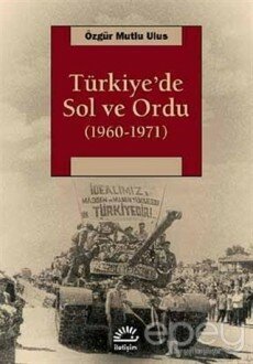 Türkiye’de Sol ve Ordu 1960-1971