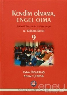 Kendim Olmama, Engel Olma / Rölatif Bütüncül Psikoterapi 9