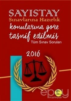 Sayıştay Sınavlarına Hazırlık Konularına Göre Tasnif Edilmiş Tüm Sınav Soruları 2016