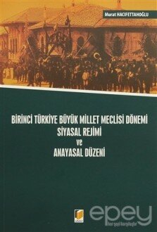 Birinci Türkiye Büyük Millet Meclisi Dönemi Siyasal Rejimi ve Anayasal Düzeni