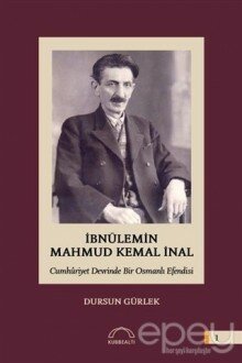 İbnülemin Mahmud Kemal İnal - Cumhuriyet Devrinde Bir Osmanlı Efendisi