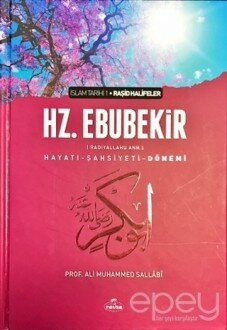 Hz. Ebubekir (Radıyallahu Anh) Hayatı - Şahsiyeti - Dönemi