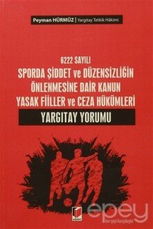 6222 Sayılı Sporda Şiddet ve Düzensizliğin Önlenmesine Dair Kanun Yasak Fiiller ve Ceza Hükümleri