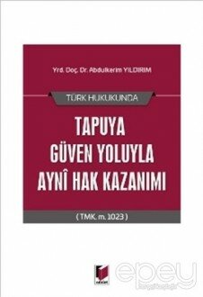 Türk Hukukunda Tapuya Güven Yoluyla Ayni Hak Kazanımı