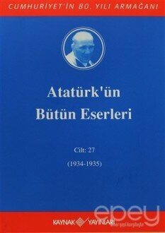 Atatürk'ün Bütün Eserleri Cilt: 27 (1934 - 1935)