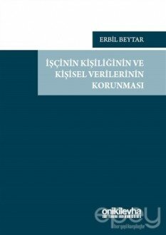 İşçinin Kişiliğinin ve Kişisel Verilerinin Korunması