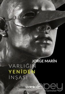 Jorge Marin - Varlığın Yeniden İnşası