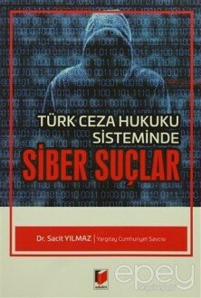 Türk Ceza Hukuku Sisteminde Siber Suçlar