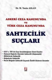 Askeri Ceza Kanunu'nda ve Türk Ceza Kanunu'nda Sahtecilik Suçları