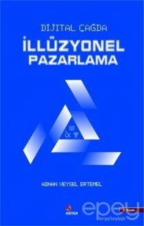 Dijital Çağda İllüzyonel Pazarlama