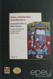 Sahn-ı Seman'dan Darülfünun'a Osmanlı'da İlim ve Fikir Dünyası 18. Yüzyıl (2 Cilt Takım)