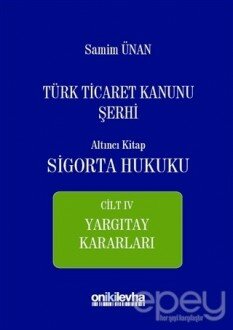 Türk Ticaret Kanunu Şerhi Altıncı Kitap - Sigorta Hukuku Cilt 4