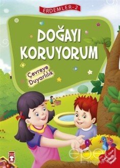 Doğayı Koruyorum - Çevreye Duyarlılık - Erdemler Serisi 2