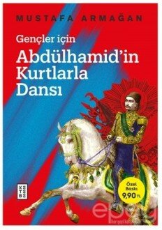 Gençler İçin Abdülhamid’in Kurtlarla Dansı